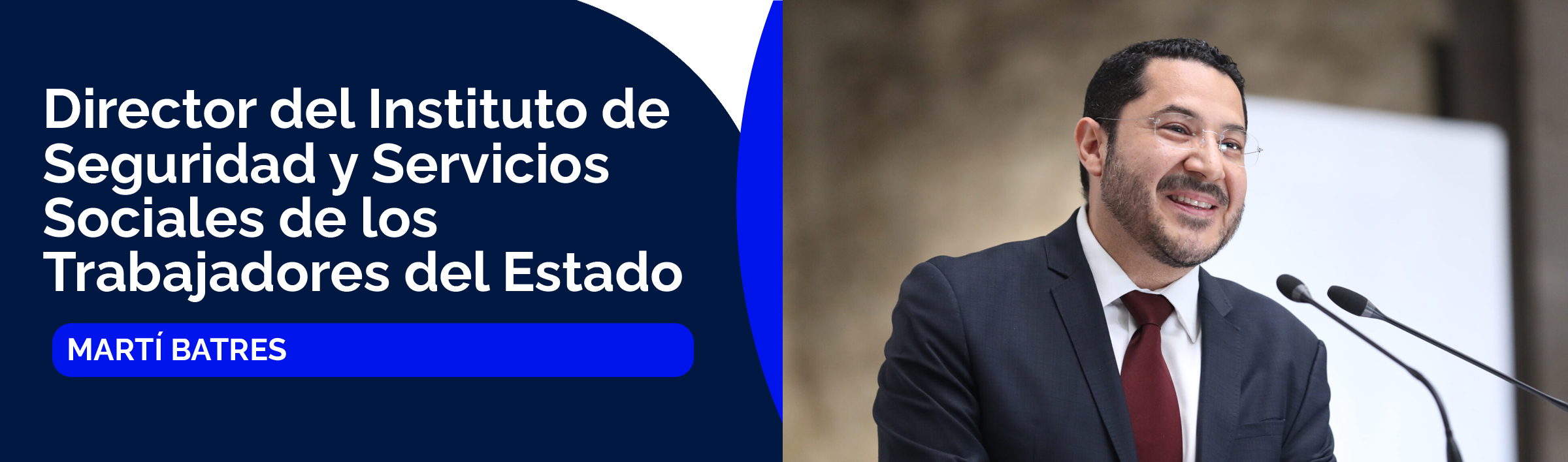 Martí Batres, director del Instituto de Seguridad y Servicios Sociales de los Trabajadores del Estado 