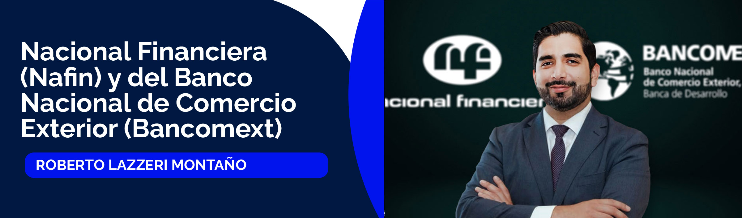 Roberto Lazzeri Montaño, director general de Nacional Financiera (Nafin) y del Banco Nacional de Comercio Exterior (Bancomext)