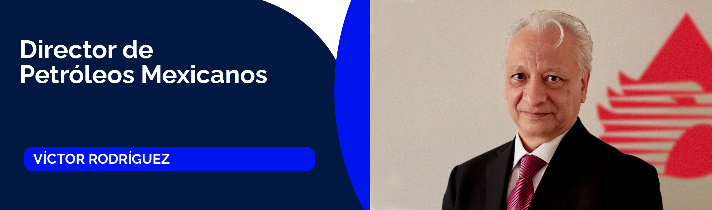 Víctor Rodríguez, director de Petróleos Mexicanos
