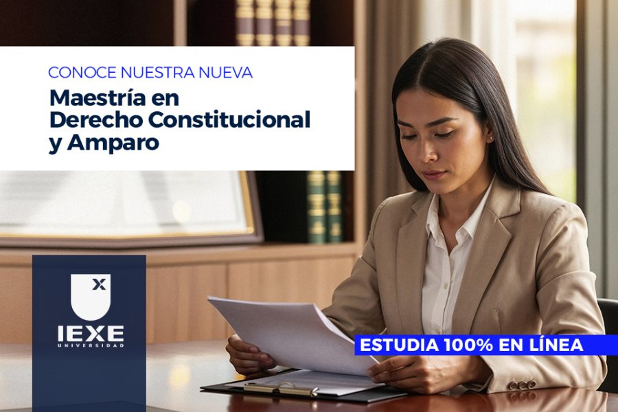 IEXE Universidad presenta su Maestría en Derecho Constitucional y Amparo: formación práctica para profesionales que buscan crecer sin pausa